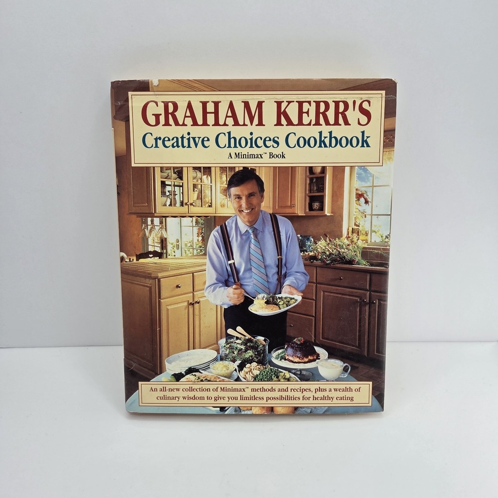 Graham Kerr's Creative Choices Cookbook Hardcover Minimax Vintage Cook Book